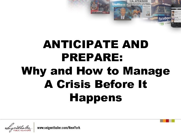 ANTICIPATE AND PREPARE: Why and How to Manage A Crisis Before It Happens 