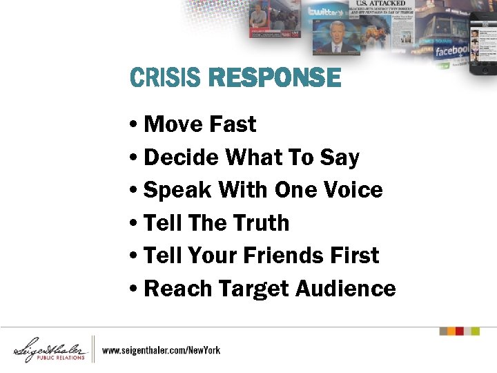 CRISIS RESPONSE • Move Fast • Decide What To Say • Speak With One