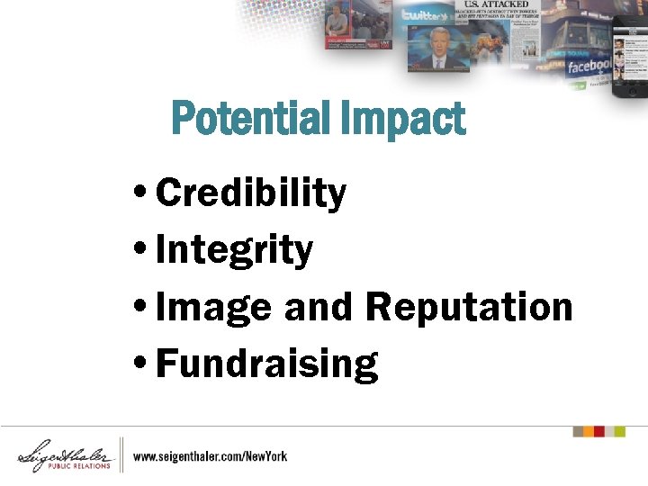 Potential Impact • Credibility • Integrity • Image and Reputation • Fundraising 