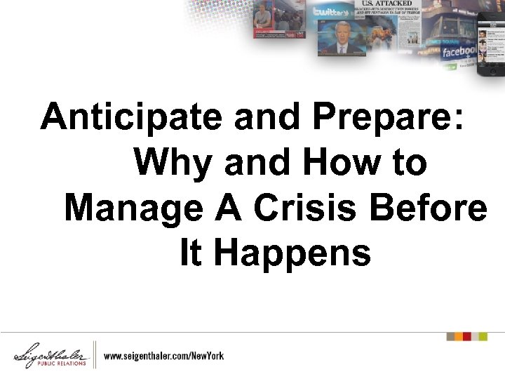 Anticipate and Prepare: Why and How to Manage A Crisis Before It Happens 