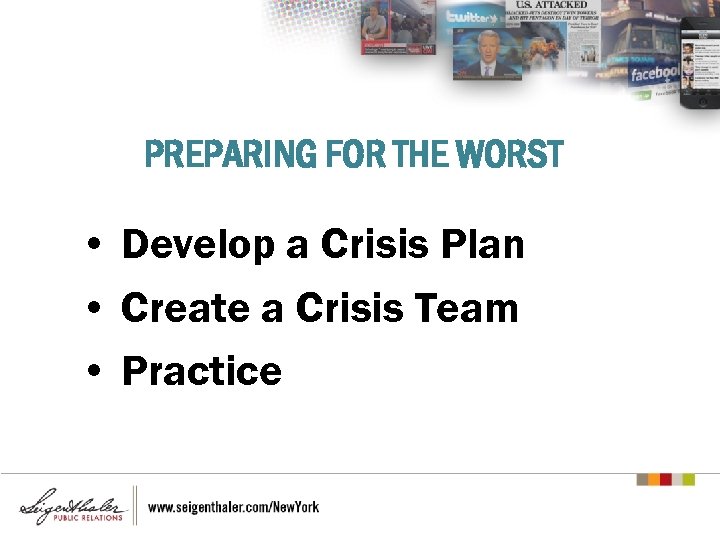PREPARING FOR THE WORST • Develop a Crisis Plan • Create a Crisis Team