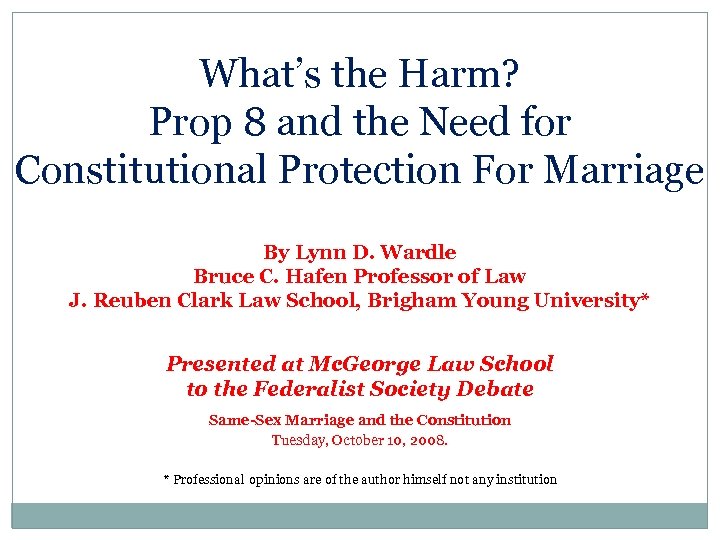 What’s the Harm? Prop 8 and the Need for Constitutional Protection For Marriage By
