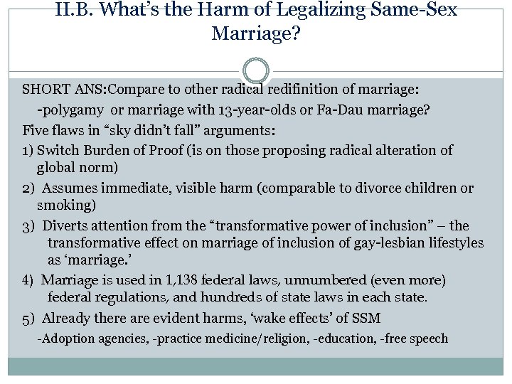 II. B. What’s the Harm of Legalizing Same-Sex Marriage? SHORT ANS: Compare to other