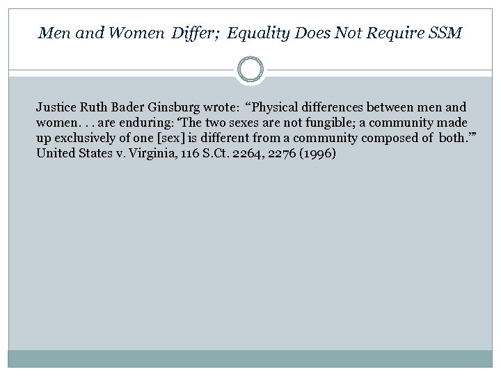 Men and Women Differ; Equality Does Not Require SSM Justice Ruth Bader Ginsburg wrote: