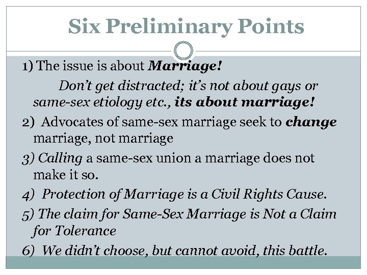 Six Preliminary Points 1) The issue is about Marriage! Don’t get distracted; it’s not
