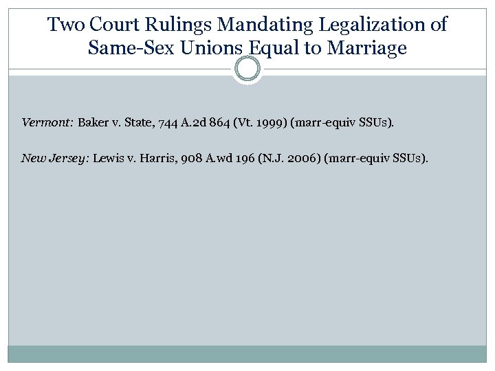 Two Court Rulings Mandating Legalization of Same-Sex Unions Equal to Marriage Vermont: Baker v.
