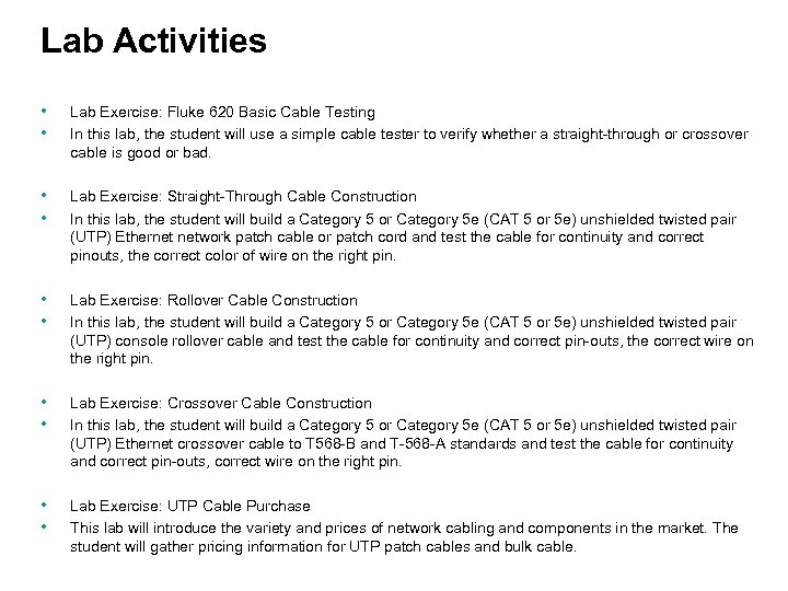 Lab Activities • • Lab Exercise: Fluke 620 Basic Cable Testing In this lab,