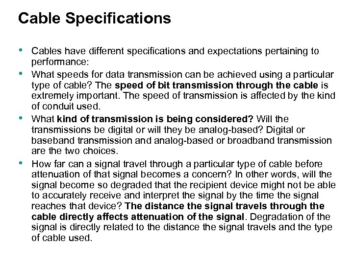 Cable Specifications • • Cables have different specifications and expectations pertaining to performance: What
