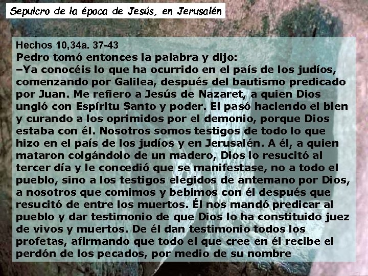 Sepulcro de la época de Jesús, en Jerusalén Hechos 10, 34 a. 37 -43