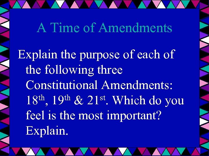 A Time of Amendments Explain the purpose of each of the following three Constitutional