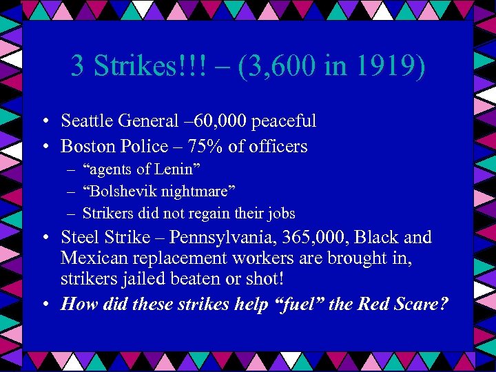 3 Strikes!!! – (3, 600 in 1919) • Seattle General – 60, 000 peaceful