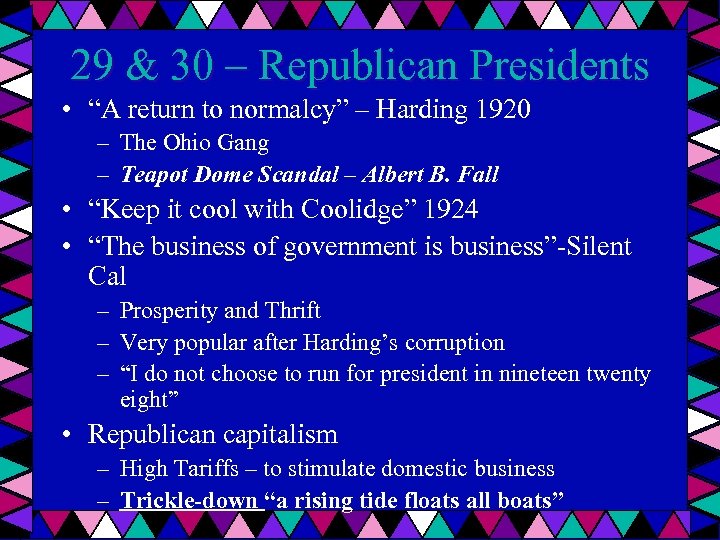 29 & 30 – Republican Presidents • “A return to normalcy” – Harding 1920