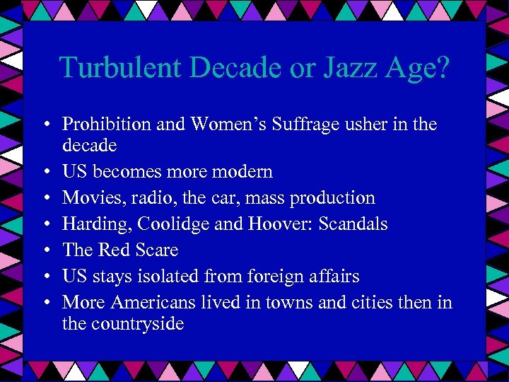 Turbulent Decade or Jazz Age? • Prohibition and Women’s Suffrage usher in the decade