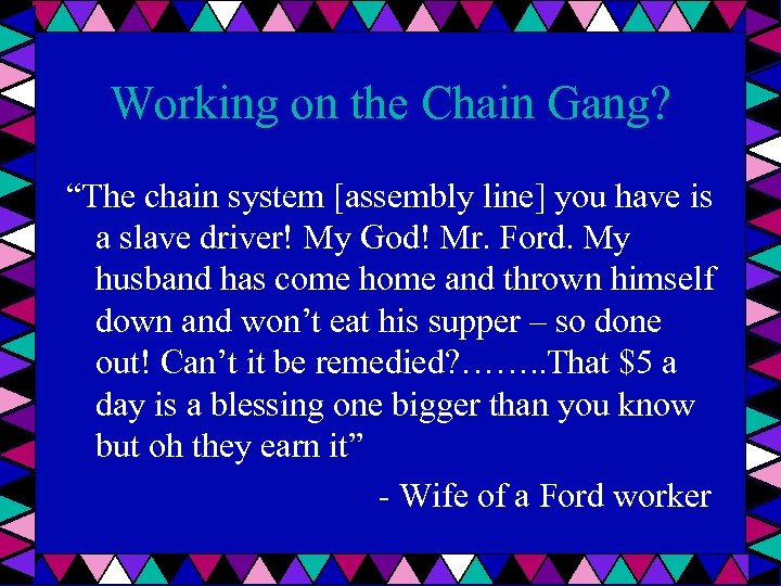 Working on the Chain Gang? “The chain system [assembly line] you have is a