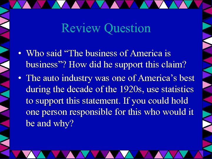 Review Question • Who said “The business of America is business”? How did he