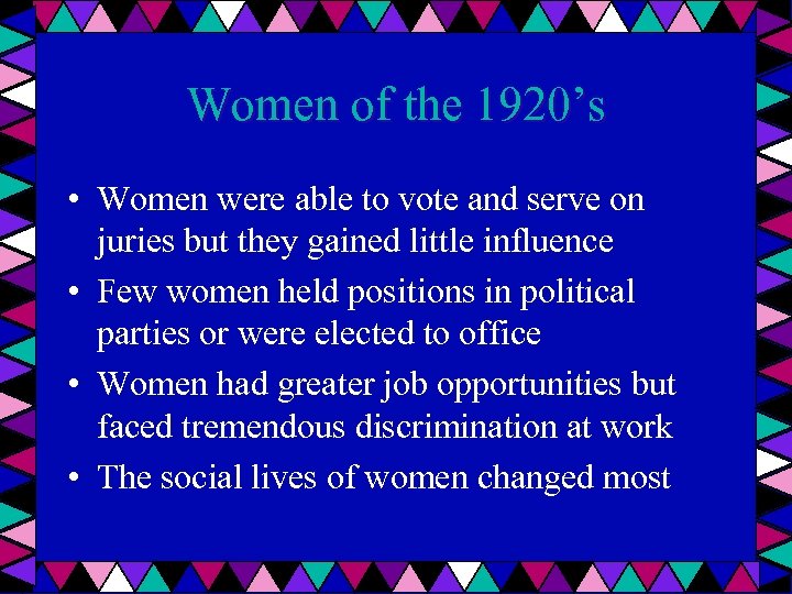Women of the 1920’s • Women were able to vote and serve on juries