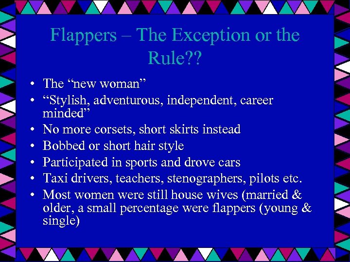 Flappers – The Exception or the Rule? ? • The “new woman” • “Stylish,
