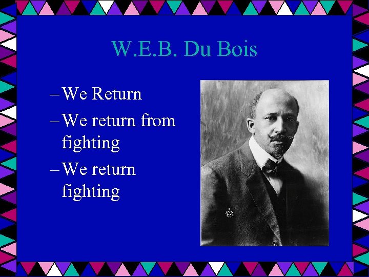 W. E. B. Du Bois – We Return – We return from fighting –