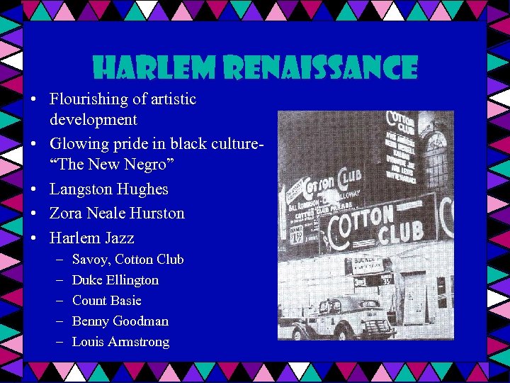 Harlem Renaissance • Flourishing of artistic development • Glowing pride in black culture“The New