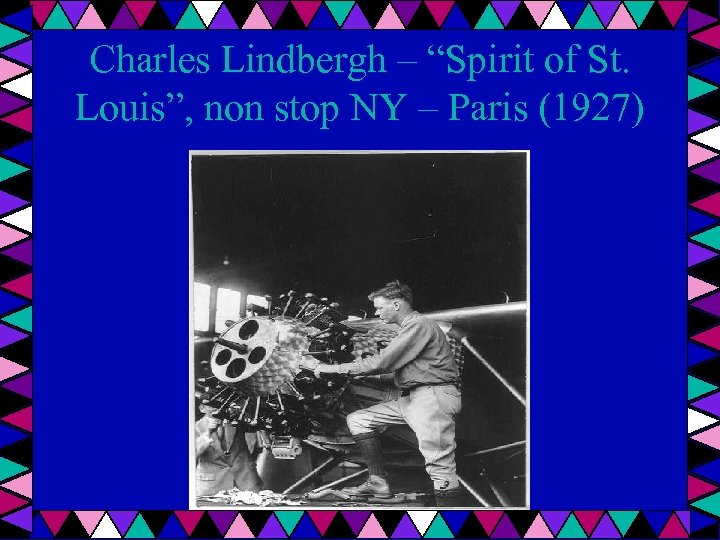 Charles Lindbergh – “Spirit of St. Louis”, non stop NY – Paris (1927) 