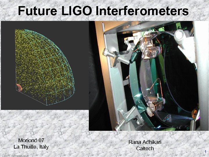 Future LIGO Interferometers Moriond 07 La Thuille, Italy LIGO – G 070055 -00 -R