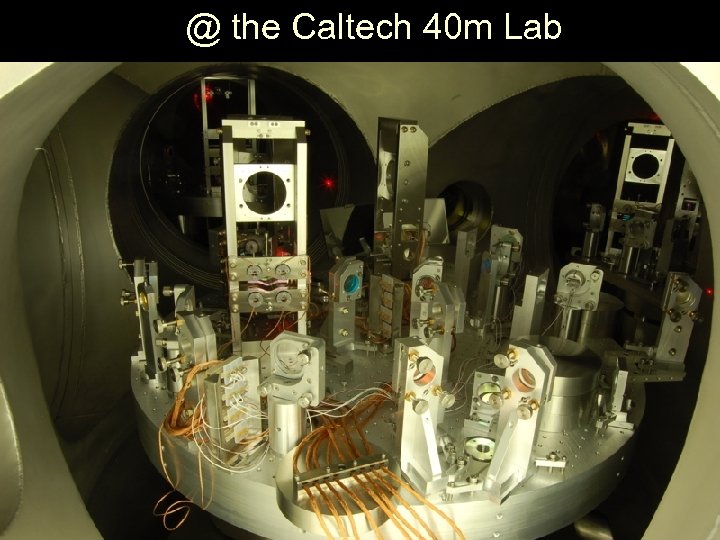 @ the Caltech 40 m Lab LIGO – G 070055 -00 -R 