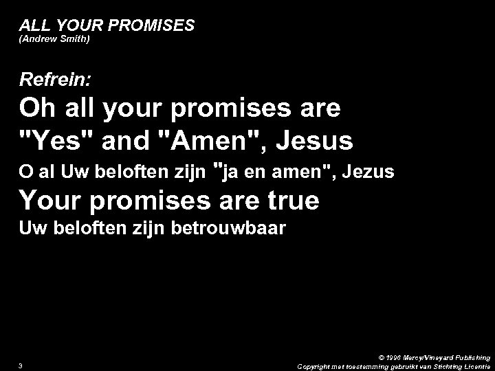ALL YOUR PROMISES (Andrew Smith) Refrein: Oh all your promises are 