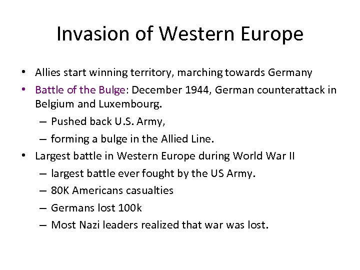 Invasion of Western Europe • Allies start winning territory, marching towards Germany • Battle