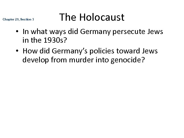 Chapter 25, Section 3 The Holocaust • In what ways did Germany persecute Jews