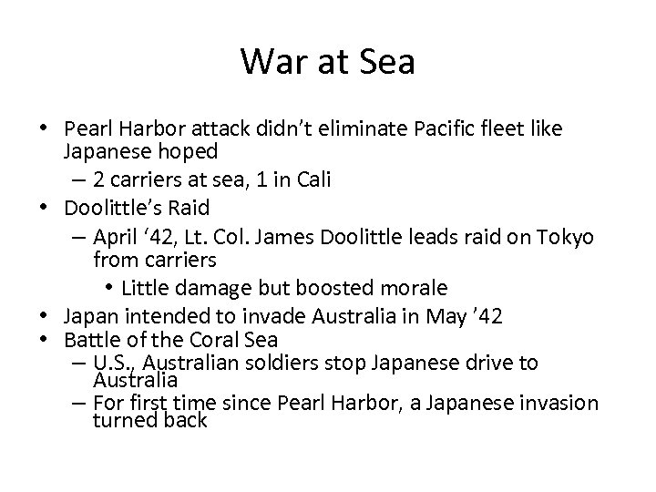 War at Sea • Pearl Harbor attack didn’t eliminate Pacific fleet like Japanese hoped