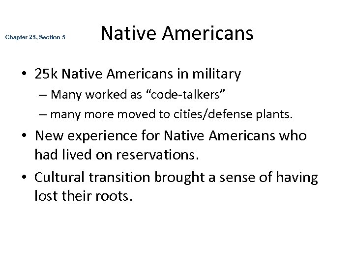 Chapter 25, Section 5 Native Americans • 25 k Native Americans in military –