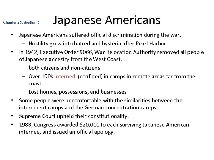 Chapter 25, Section 5 Japanese Americans • Japanese Americans suffered official discrimination during the