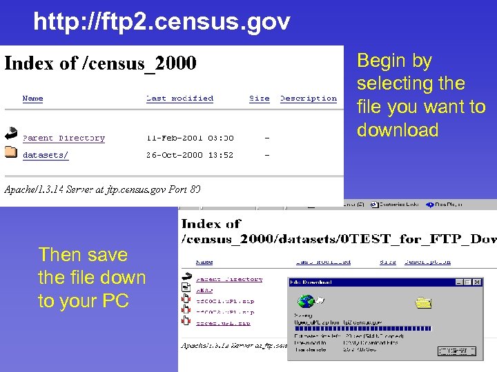 http: //ftp 2. census. gov Begin by selecting the file you want to download