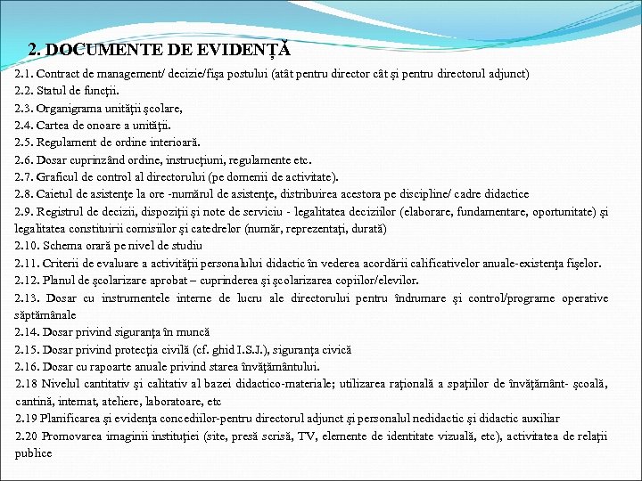 2. DOCUMENTE DE EVIDENȚĂ 2. 1. Contract de management/ decizie/fişa postului (atât pentru director