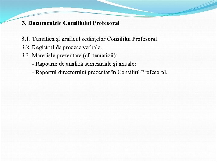 3. Documentele Consiliului Profesoral 3. 1. Tematica şi graficul şedinţelor Consililui Profesoral. 3. 2.