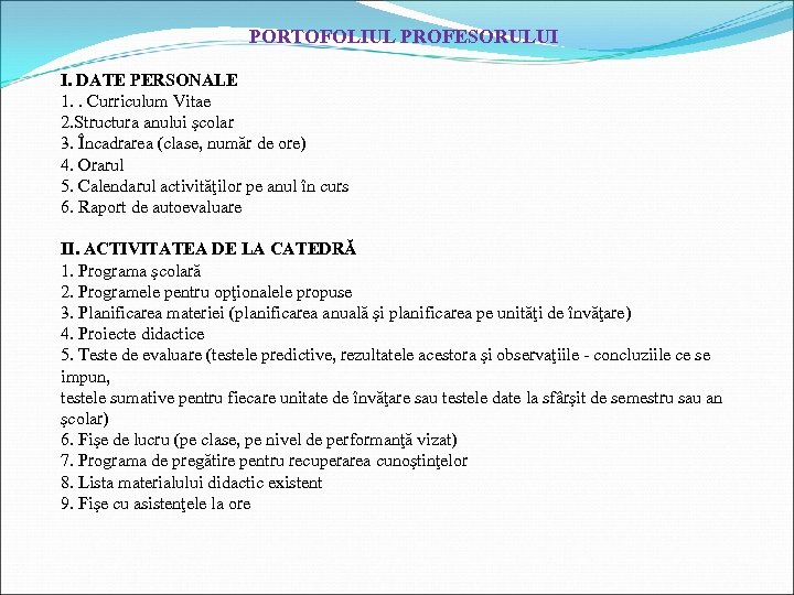 PORTOFOLIUL PROFESORULUI I. DATE PERSONALE 1. . Curriculum Vitae 2. Structura anului şcolar 3.