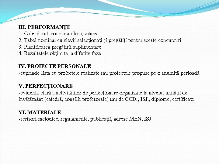 III. PERFORMANŢE 1. Calendarul concursurilor şcolare 2. Tabel nominal cu elevii selecţionaţi şi pregătiţi