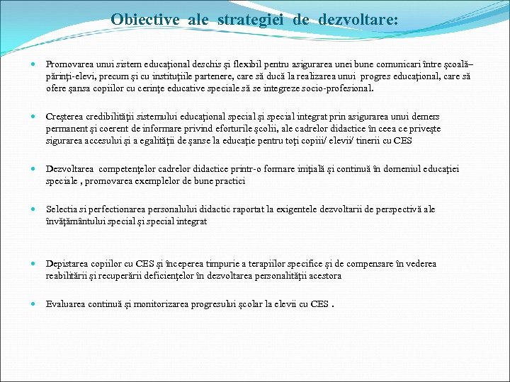 Obiective ale strategiei de dezvoltare: Promovarea unui sistem educaţional deschis şi flexibil pentru asigurarea