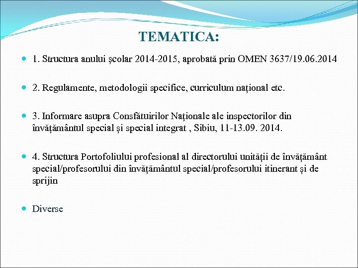 TEMATICA: 1. Structura anului şcolar 2014 -2015, aprobată prin OMEN 3637/19. 06. 2014 2.