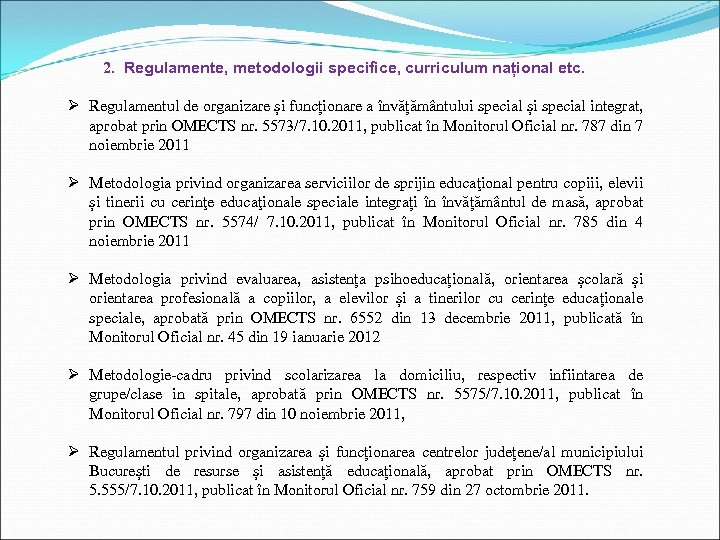 2. Regulamente, metodologii specifice, curriculum național etc. Ø Regulamentul de organizare și funcționare a