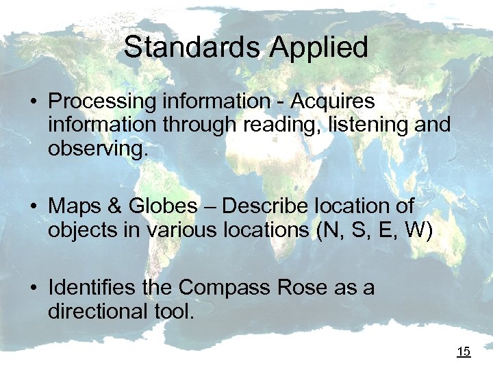 Standards Applied • Processing information - Acquires information through reading, listening and observing. •