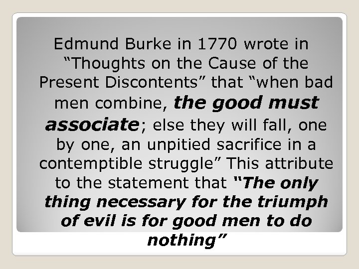 Edmund Burke in 1770 wrote in “Thoughts on the Cause of the Present Discontents”