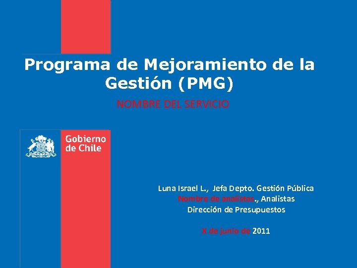 Programa de Mejoramiento de la Gestión (PMG) NOMBRE DEL SERVICIO Luna Israel L. ,