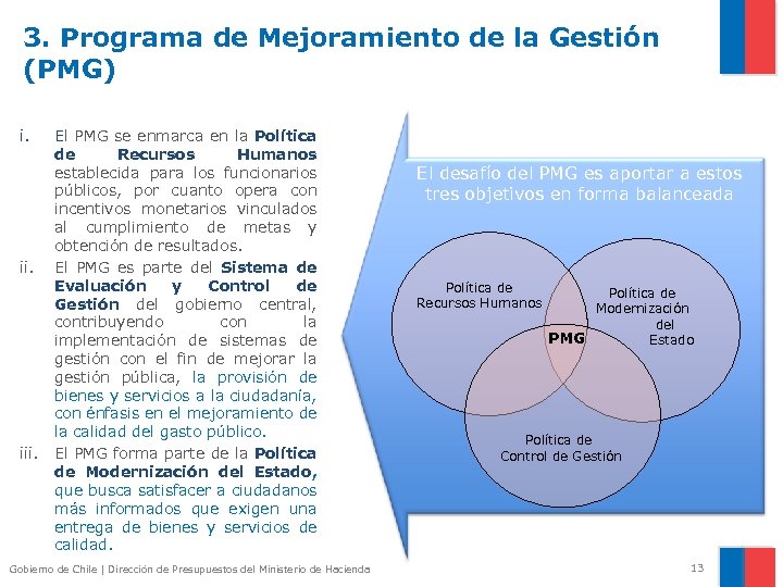 3. Programa de Mejoramiento de la Gestión (PMG) i. iii. El PMG se enmarca