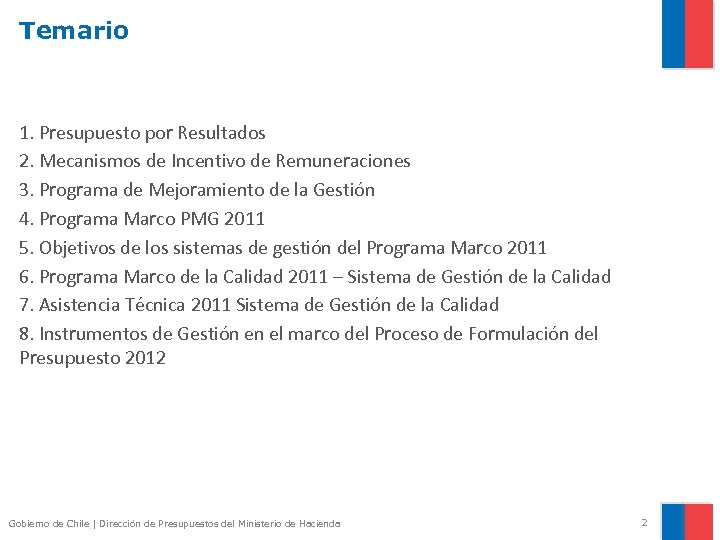 Temario 1. Presupuesto por Resultados 2. Mecanismos de Incentivo de Remuneraciones 3. Programa de