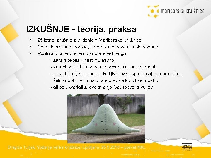 IZKUŠNJE - teorija, praksa • • • 25 letne izkušnje z vodenjem Mariborske knjižnice