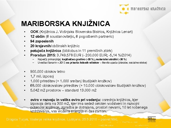 MARIBORSKA KNJIŽNICA • • • OOK (Knjižnica J. Vošnjaka Slovenska Bistrica, Knjižnica Lenart) 12