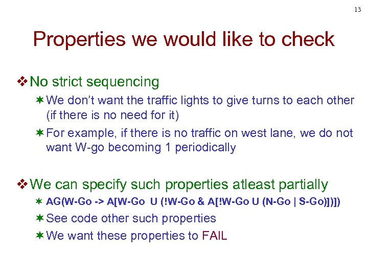 13 Properties we would like to check v No strict sequencing ¬We don’t want