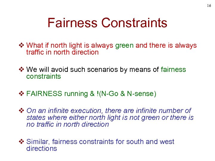 16 Fairness Constraints v What if north light is always green and there is