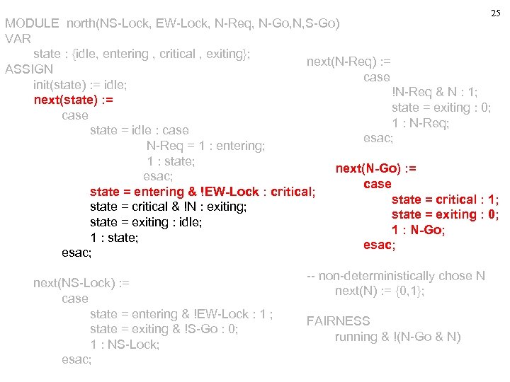 25 MODULE north(NS-Lock, EW-Lock, N-Req, N-Go, N, S-Go) VAR state : {idle, entering ,